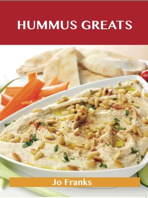 cover image of Hummus Greats: Delicious Hummus Recipes, The Top 40 Hummus Recipes
